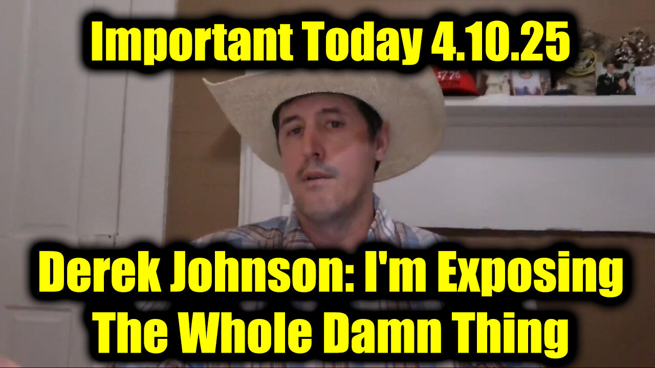Derek Johnson Important Today 4.10.25 - I'm Exposing The Whole Damn Thing
