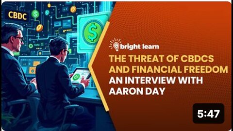 "Exploring CBDCs' Impact on Financial Freedom: An Exclusive with Aaron Day on BrightLearn"