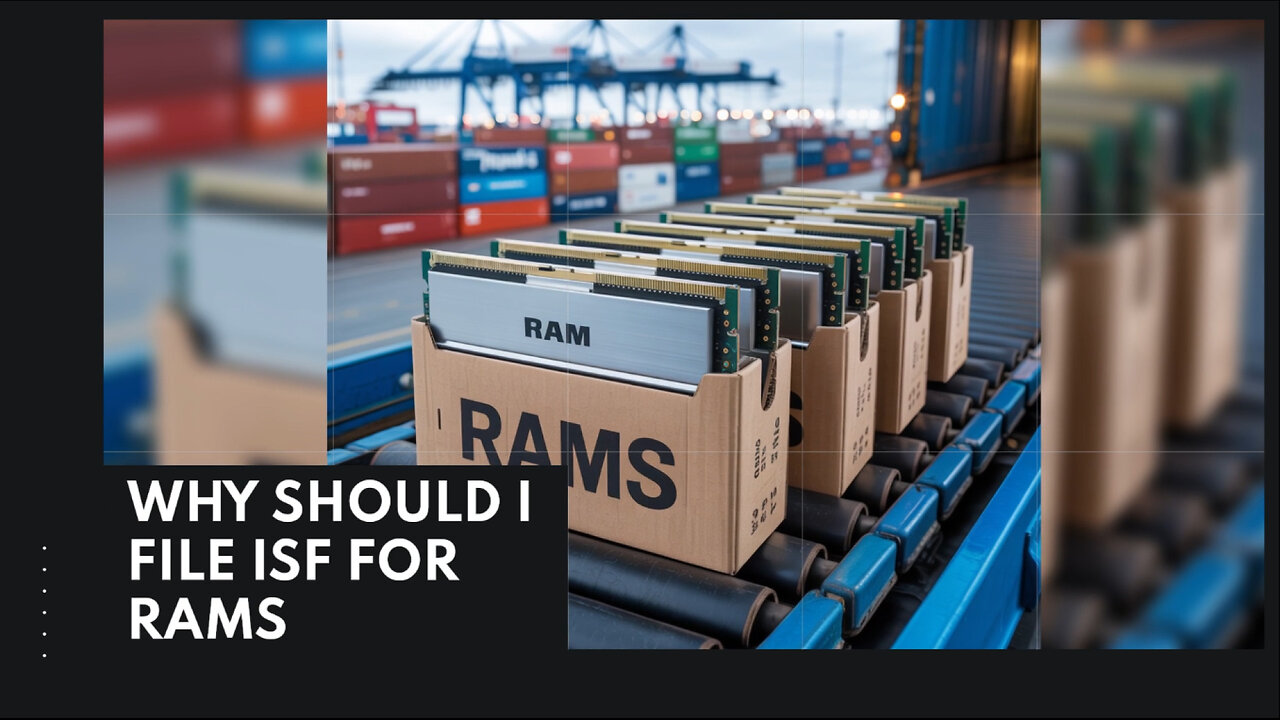 Why Should I File ISF For RAMs
