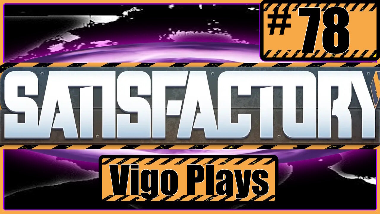 Satisfactory #78 [Let's Play] [Solo] [Vigo]