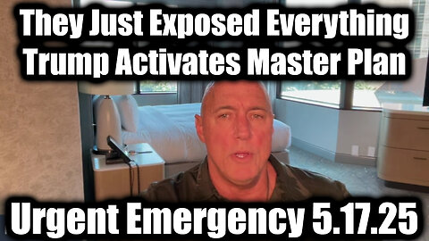 Michael Jaco Urgent Emergency 5.17.25 - They Just Exposed Everything, Trump Activates Master Plan Worldwide