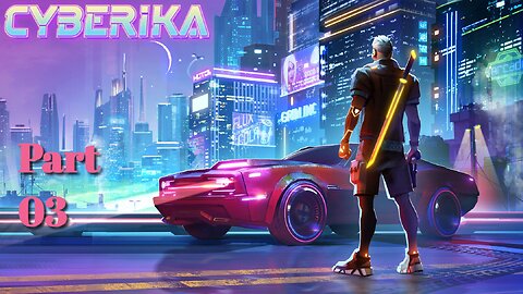 Cyberika - Gameplay Walkthrough Part 03
