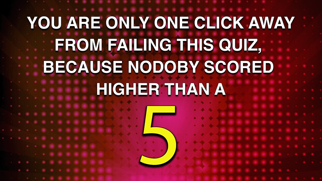 Only one click away from failing another quiz