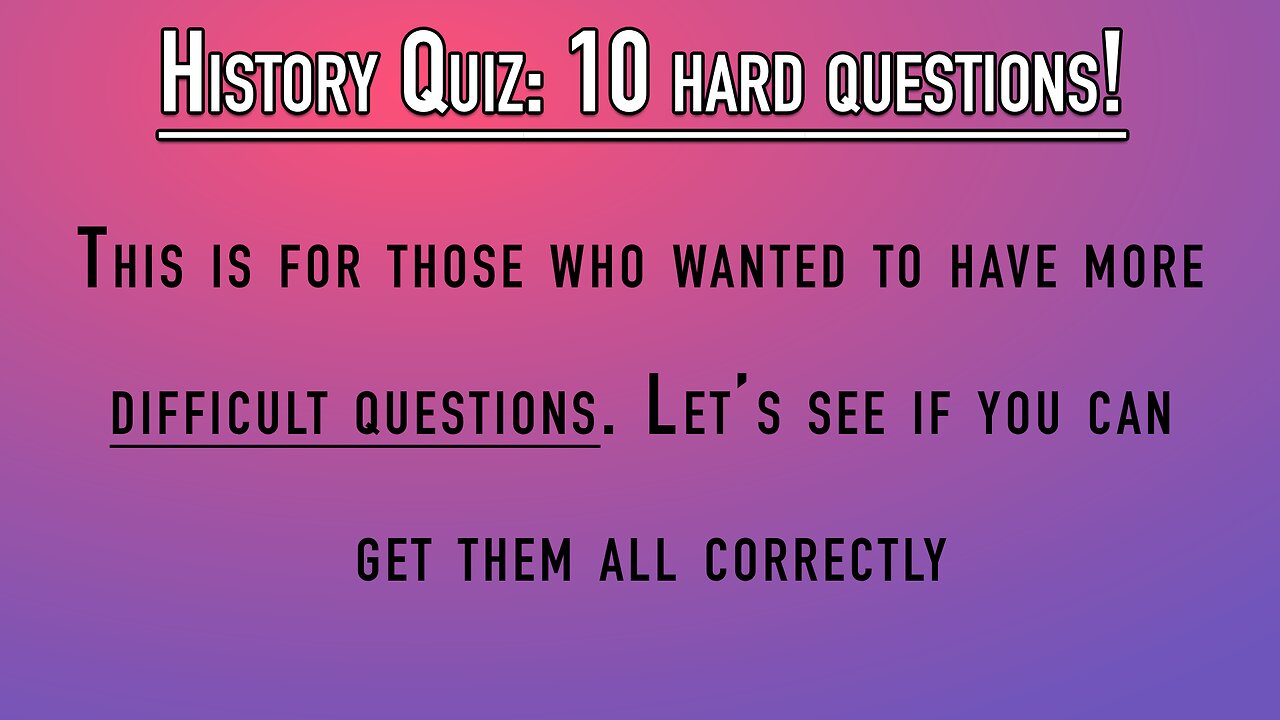 HARD History Questions