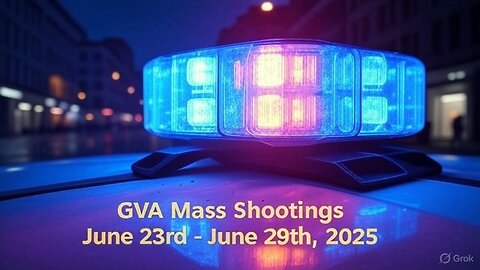 Mass Shootings according Gun Violence Archive for June 23rd to June 29th, 2025