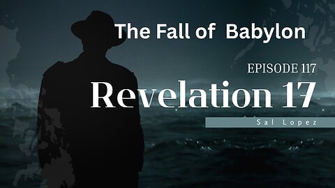 Revelation 17, ep. 109 Babylon's Fall, Your Rise: Celebrating the Ultimate Victory in Revelation 17