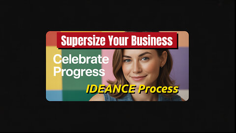 Celebrate Mental Well-Being, IDEANCE Process Step 6, To Supersize Your Business!