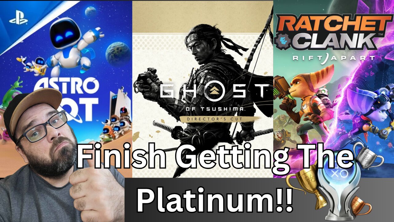 Finish Getting The Platinum!! Astro Bot, Ghost of Tsushima, and Ratchet & Clank: Rift Apart