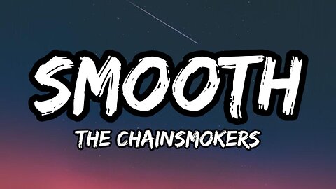 The Chainsmokers - Smooth (Lyrics)