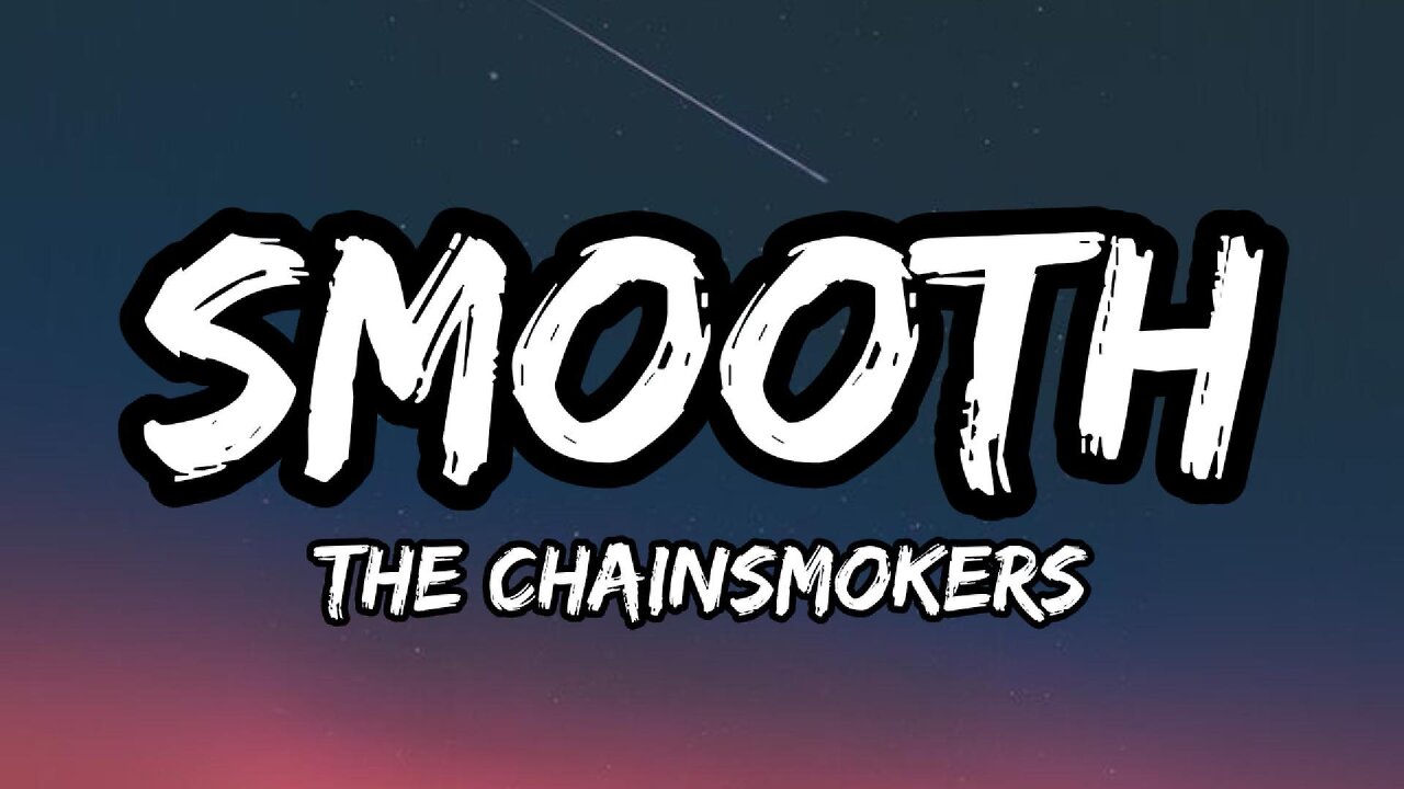 The Chainsmokers - Smooth (Lyrics)