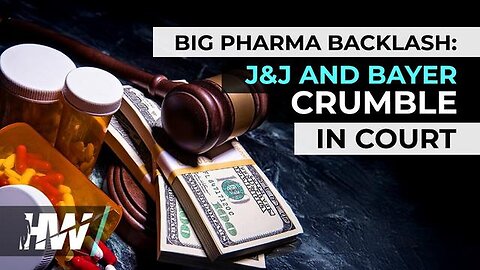 "Big Pharma Blow: J&J and Bayer Face Legal Downfall - The Highwire Expose"