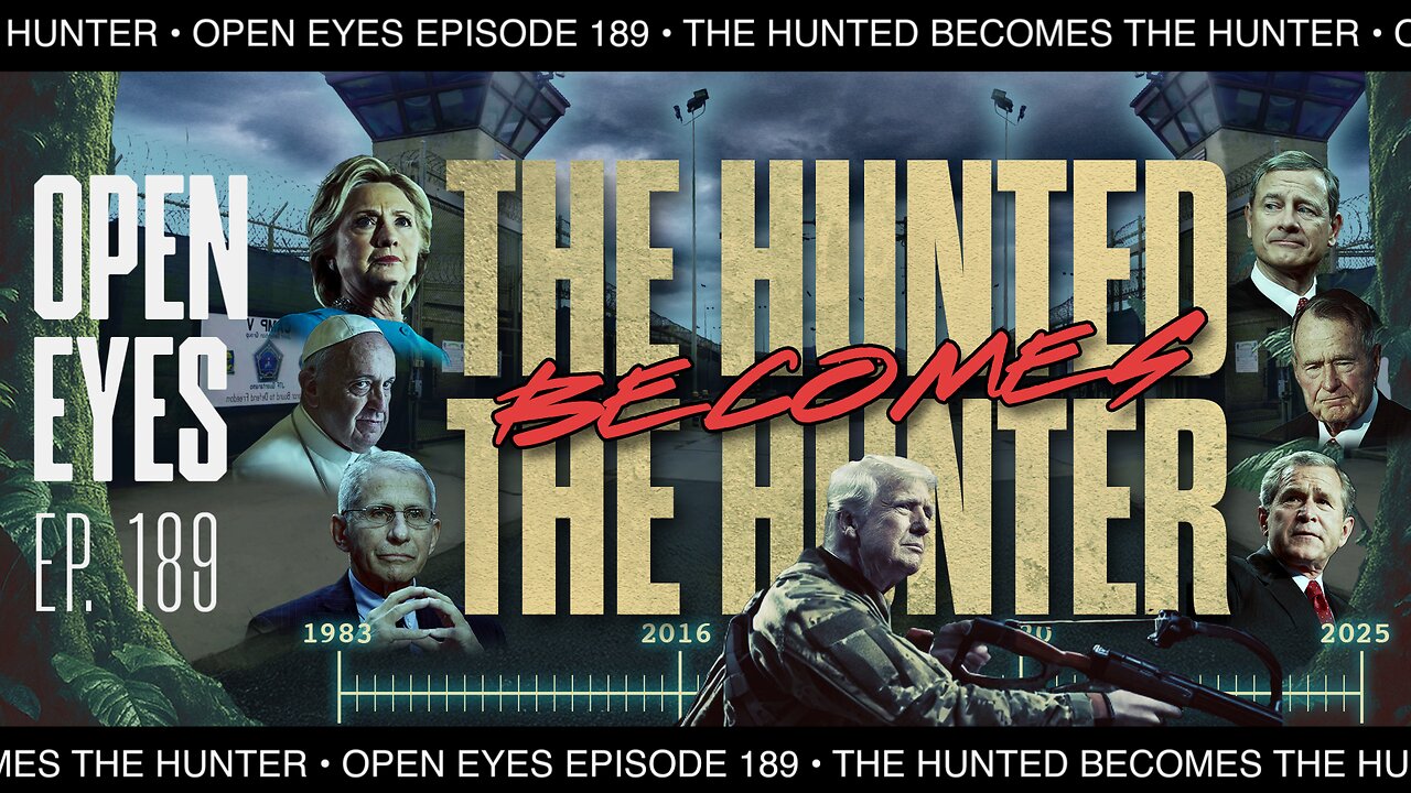 Open Eyes 189 - "The Hunted Becomes The Hunter."