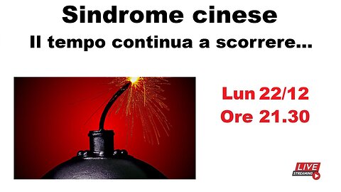 Sindrome cinese - Il tempo continua a scorrere...