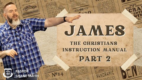 James Part 2 | The Christian's Instruction Manual