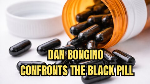 Dan Bongino Confronts the Black Pill