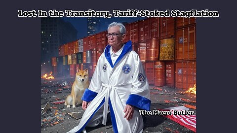 Lost In the Transitory, Tariff-Stoked Stagflation... Podcast