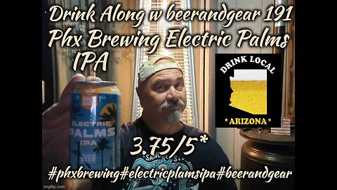 Drink Along w #beerandgear 191: Phx Brewing Electric Palms IPA 3.75/5*