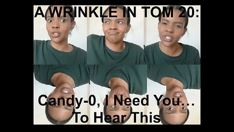 A WRINKLE IN TOM 20: Candy-0, I Need You...To Watch This