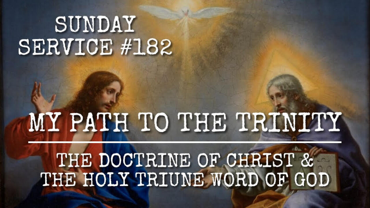 182 - My Path to the Trinity, The Doctrine of Christ and the Holy Triune Word of God
