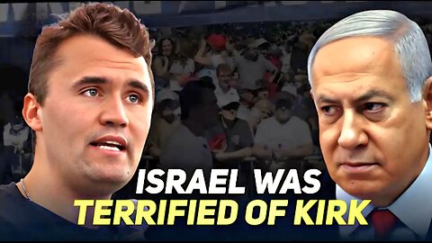 Israel Was Terrified of Charlie Kirk