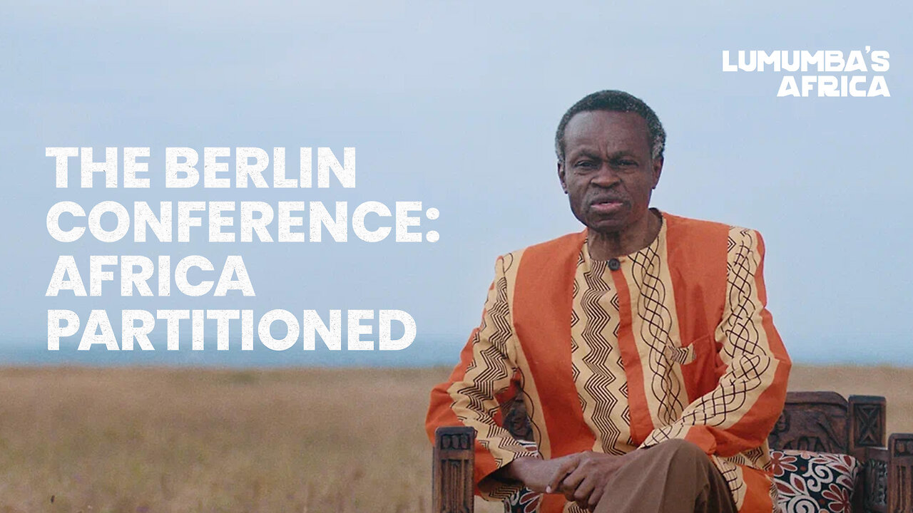 Lumumba’s Africa | The Berlin Conference