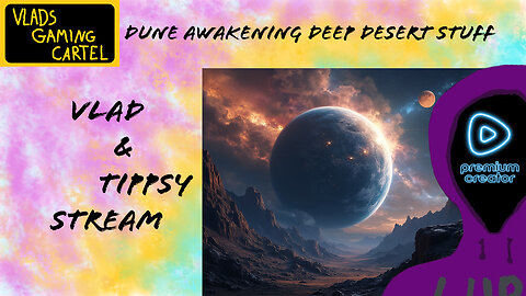 Dune Awaking PT14 Deep Desert Stuff | Vlad & Tippsy Stream #BadAtGaming