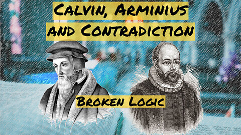 Calvin, Arminius and Contradiction