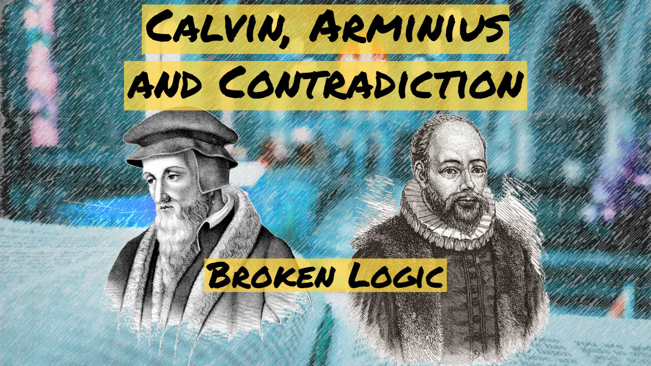 Calvin, Arminius and Contradiction