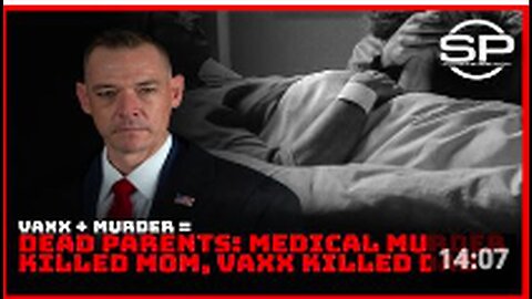 Vaxx + Murder = Dead parents - Medical murder killed mom, vaxx killed dad