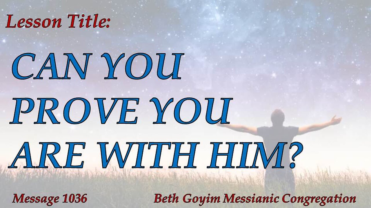 BGMCTV MESSIANIC LESSON 1037 Can you prove you are with HIM?