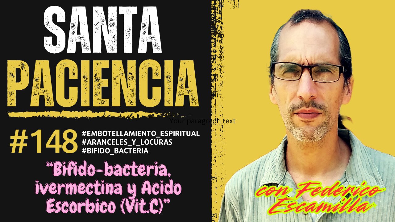 BIFIDO-BACTERIA, IVERMECTINA, Y ACIDO ASCORBICO (VIT. C) ep.148 - 06-04-2025 - #Embotellamiento_espiritual #Aranceles_y_locuras #Bifido_bacteria