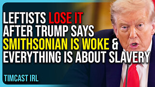 Leftists Lose Their Minds After Trump Says Smithsonian Is Woke & Everything Is About Slavery
