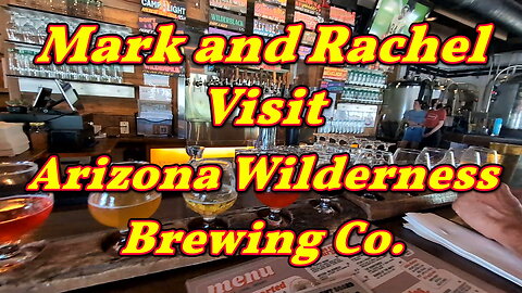 Mark and Rachel Visit Arizona Wilderness Brewing Company