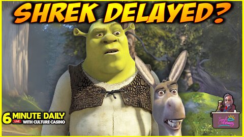 Shrek is Delayed? - 6 Minute Daily - August 12th