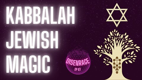 DISENRAGE #67: Kabbalah Jewish Magic