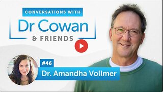 Conversations with Dr. Cowan & Friends| Ep 46: Dr. Amandha Vollmer