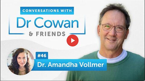 Conversations with Dr. Cowan & Friends| Ep 46: Dr. Amandha Vollmer