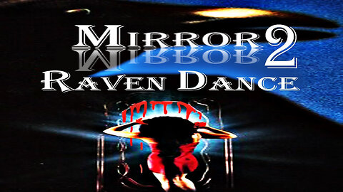 Mirror, Mirror: Raven Dance