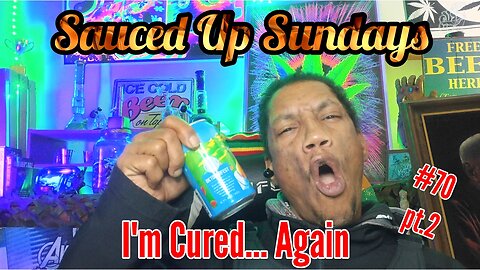 Sauced Up Sunday: #70 pt.2 Cured... Again...