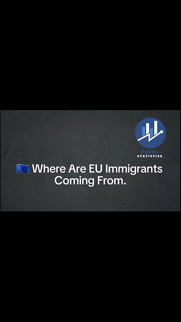 Where Are EU Immigrants Coming From...
