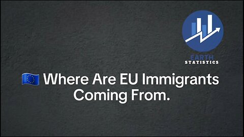 Where Are EU Immigrants Coming From...
