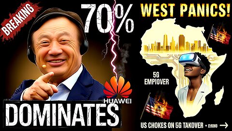 🔥BREAKING Huawei Dominates 70% of Africa’s 5G Digital Empire