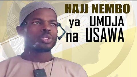 Hajji Nembo ya Umoja na Usawa :: Akh. Hassan Ndzovu