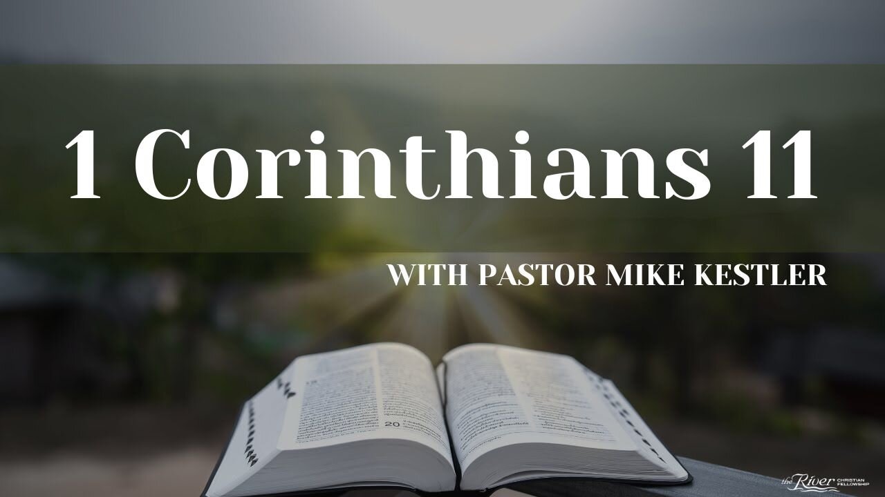 1 Corinthians Chapter 11 with Pastor Mike Kestler
