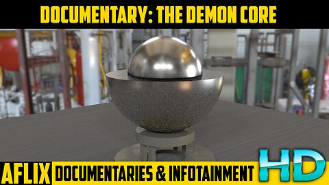 MINI DOCUMENTARY: The Demon Core - The fatal sphere of destruction