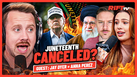 Juneteenth CANCELED as Trump Decides On Iran War | The Rift | Guest: Jay Dyer + Anna Perez + Luigi