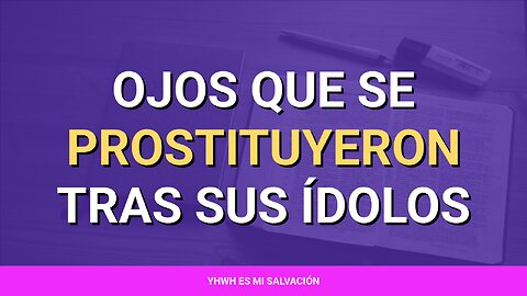 👀 ️Ojos que se prostituyeron tras sus ídolos | Ezequiel 6:9