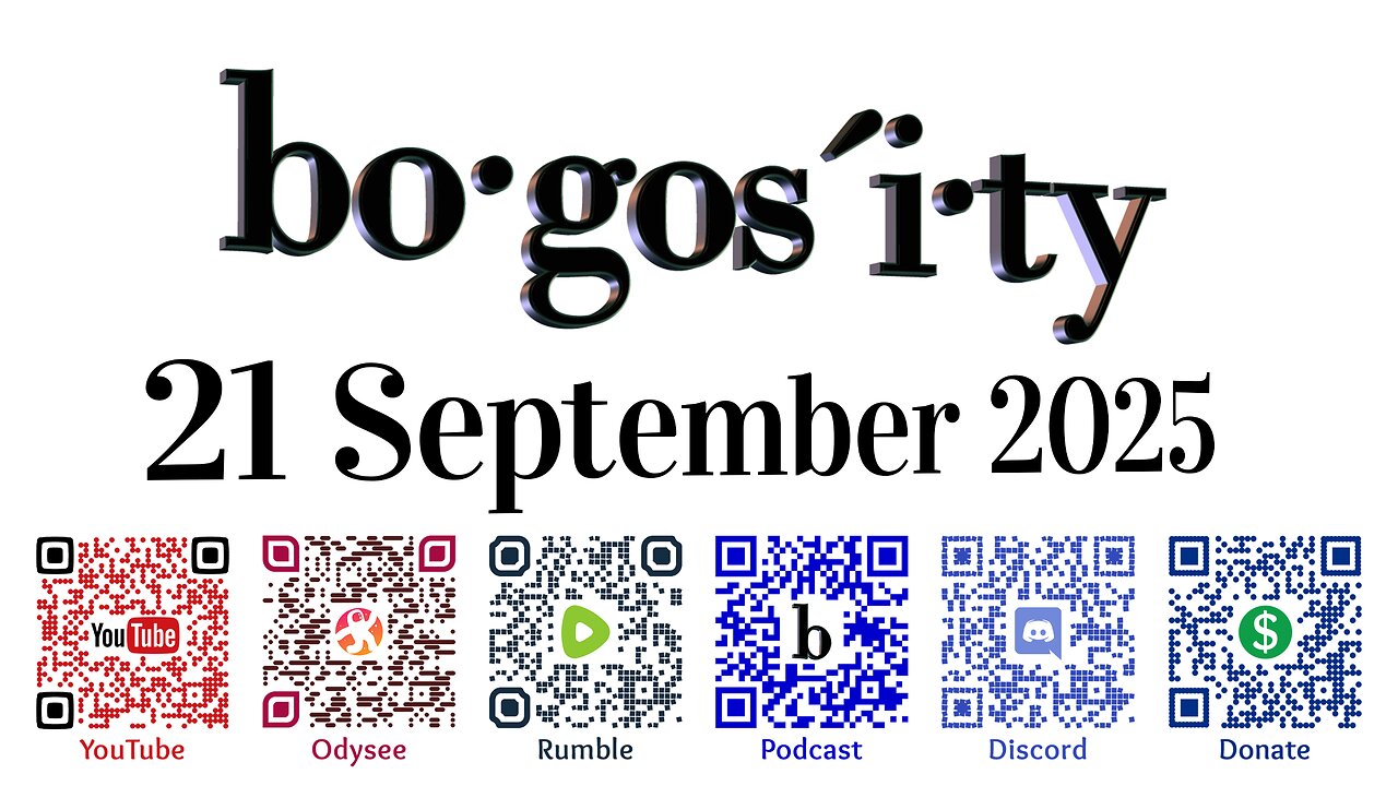 🎙️Bogosity Podcast for 21 September 2025