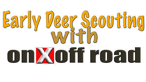 Early Deer Scouting with onX Off Road