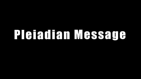 Pleiadian Message